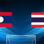 Soi kèo bóng đá W88 – Lào vs Thái Lan, 16/05/2022