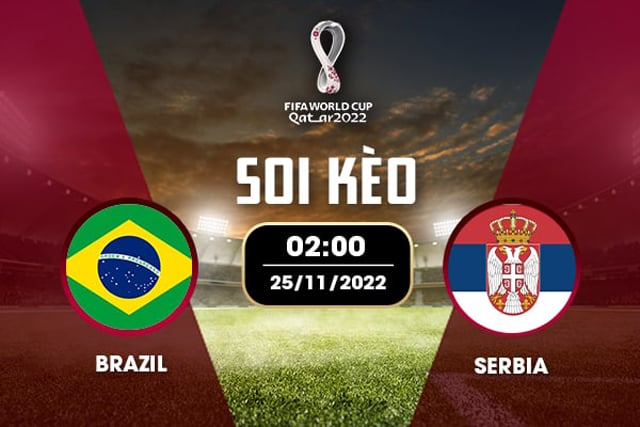 Soi keo bong da W88.ws – Brazil vs Serbia, 25/11/2022– Giai World Cup